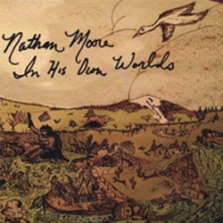 Nathan Moore - <i>In His Own Worlds</i>