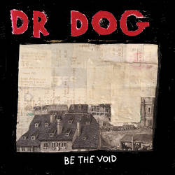 Dr. Dog - <i>Be the Void</i>