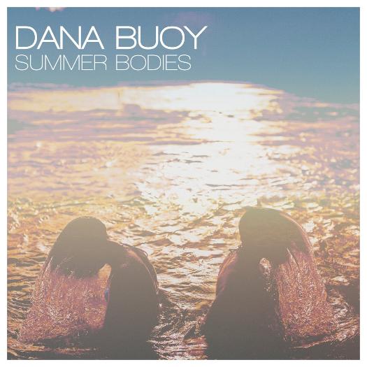 Dana Buoy Summer Bodies