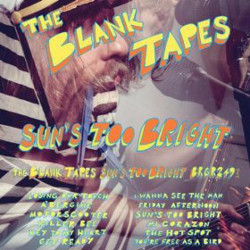 The Blank Tapes - <i>Sun's Too Bright</i>