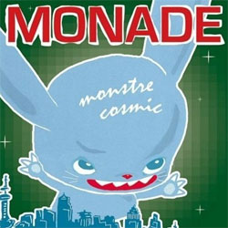 Monade - <i>Monstre Cosmic</i>