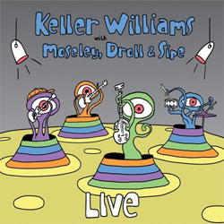 Keller Williams with Moseley‚ Droll and Sipe - <i>Live</i>
