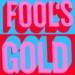 Fool's Gold - <i>Fool's Gold</i>
