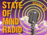 State of Mind Radio: Epidode 25